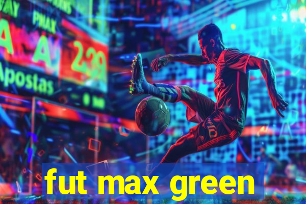 fut max green